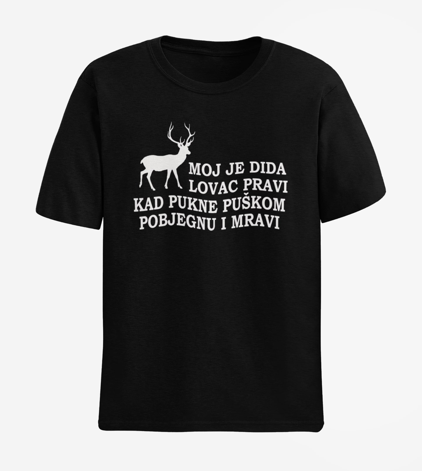 MOJ JE DEDA LOVAC PRAVI KAD PUKNE PUŠKOM POBJEGNU I MRAVI MAJICA KRATKIH RUKAVA CRNA
