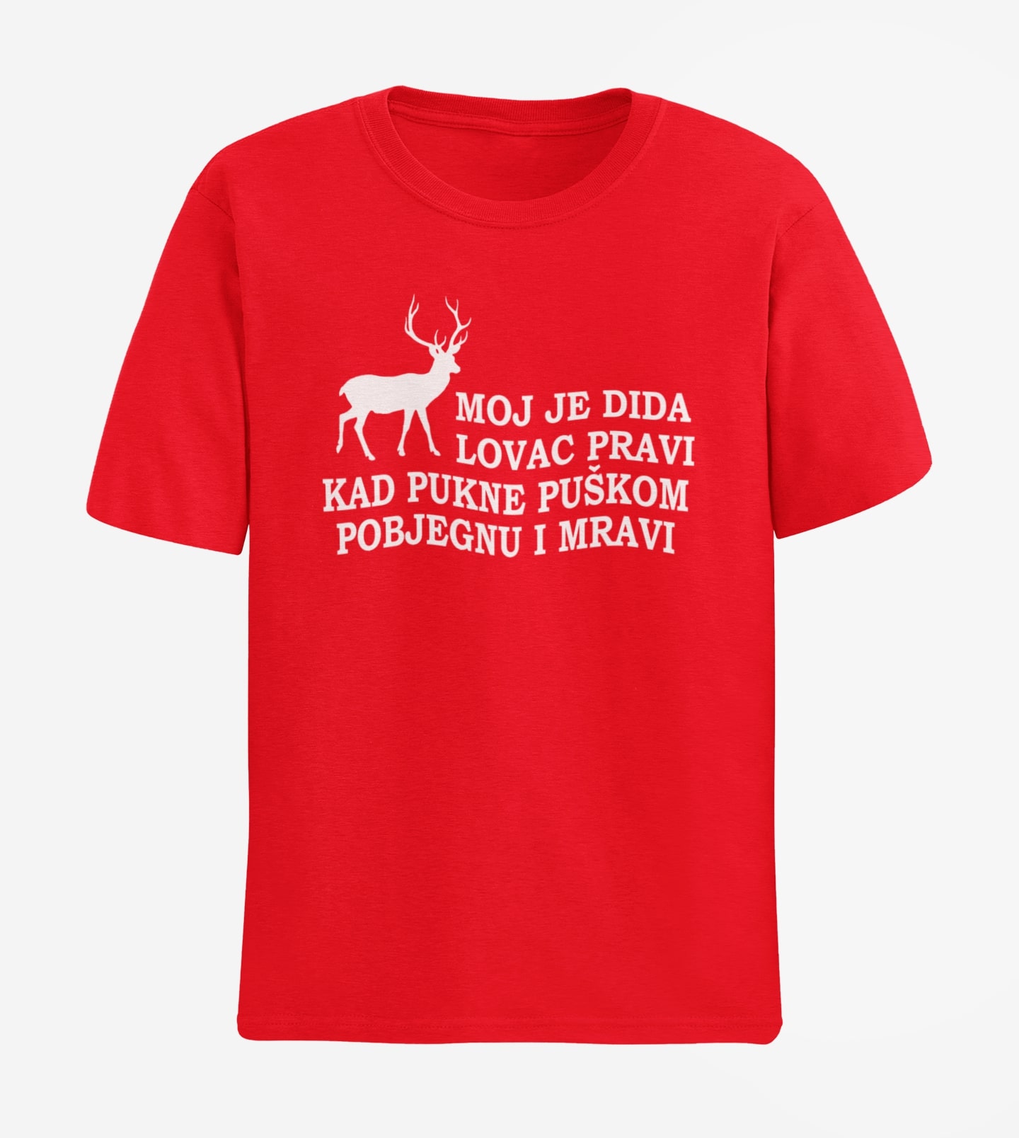 MOJ JE DEDA LOVAC PRAVI KAD PUKNE PUŠKOM POBJEGNU I MRAVI MAJICA KRATKIH RUKAVA CRVENA