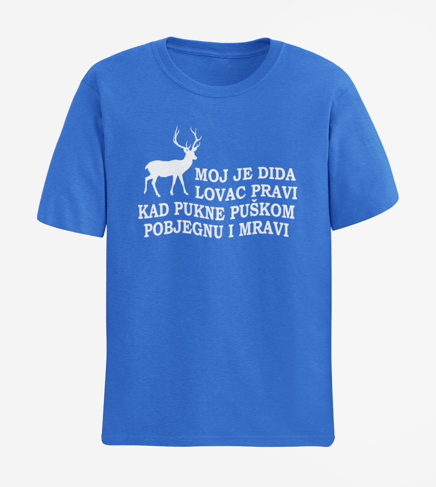 MOJ JE DEDA LOVAC PRAVI KAD PUKNE PUŠKOM POBJEGNU I MRAVI MAJICA KRATKIH RUKAVA PLAVA