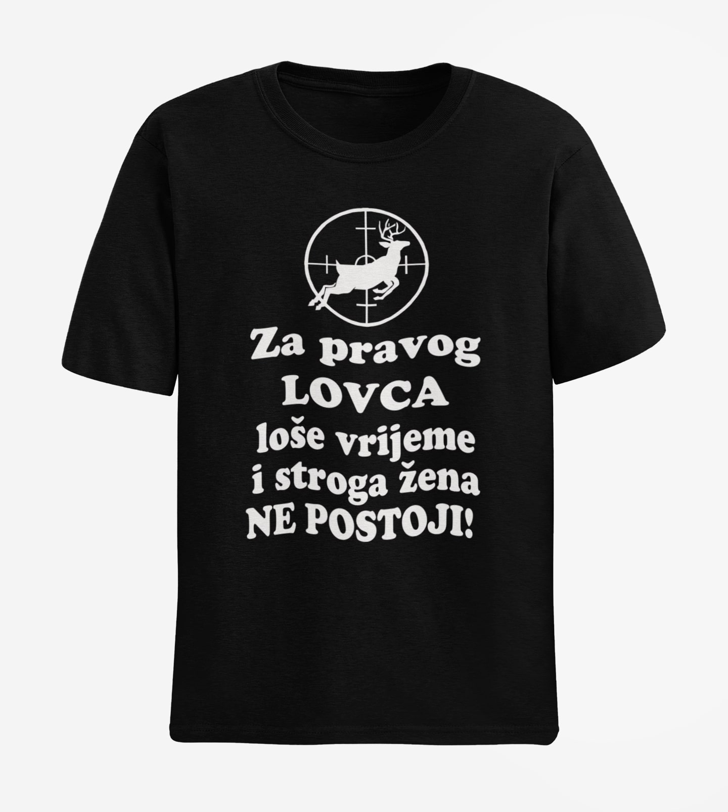 ZA PRAVOG LOVCA LOŠE VRIJEME I STROGA ŽENA NE POSTOJI JELEN LOVAČKA MAJICA KRATKIH RUKAVA CRNA
