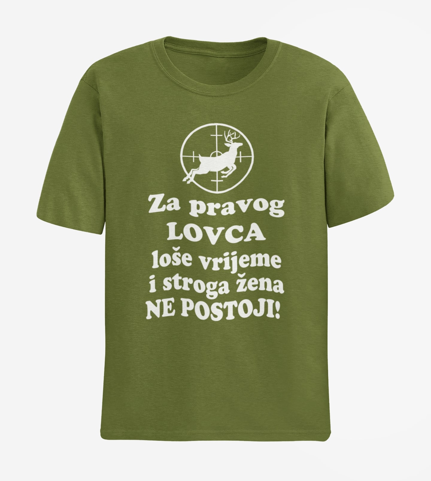 ZA PRAVOG LOVCA LOŠE VRIJEME I STROGA ŽENA NE POSTOJI JELEN LOVAČKA MAJICA KRATKIH RUKAVA MASLINA