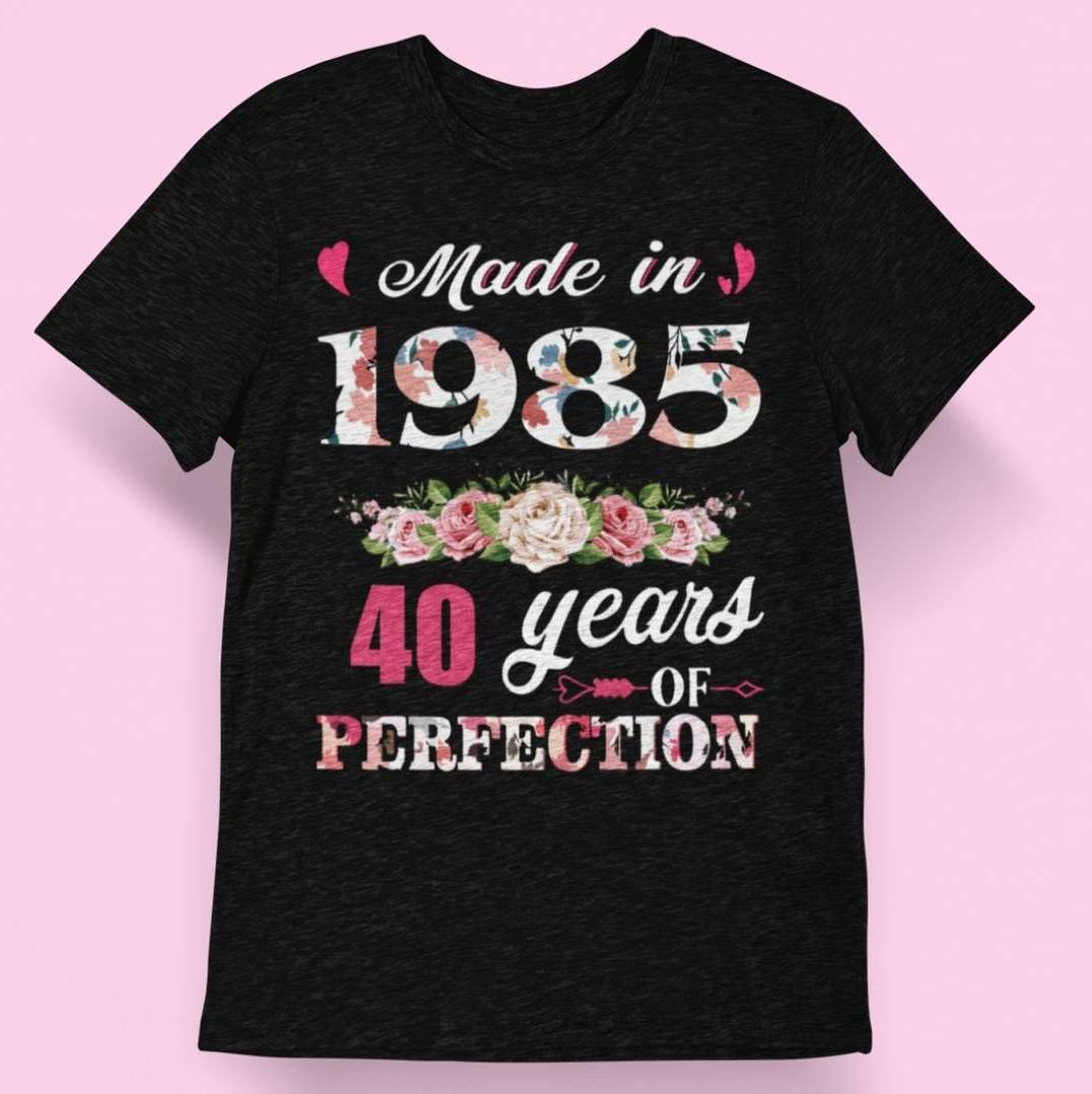Made in 1985 40 years of perfection